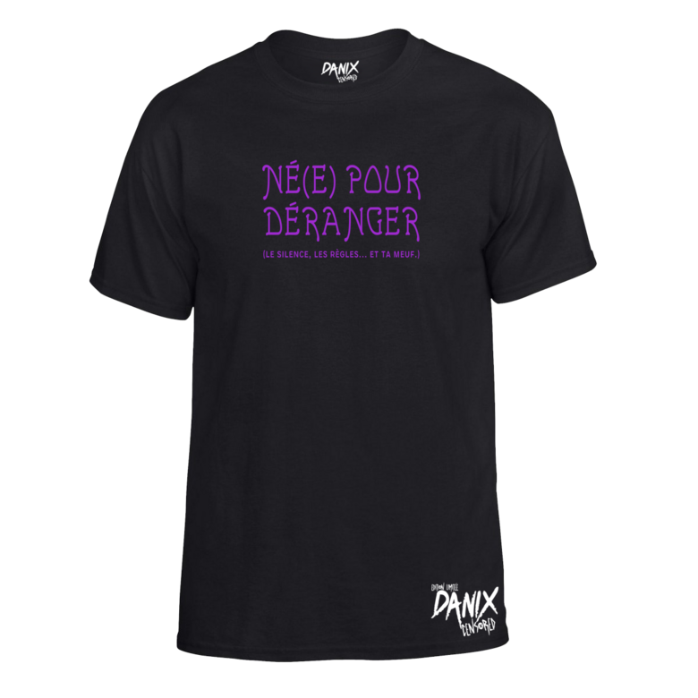 Tshirt Né(e) pour déranger (le silence, les règles... et ta meuf)